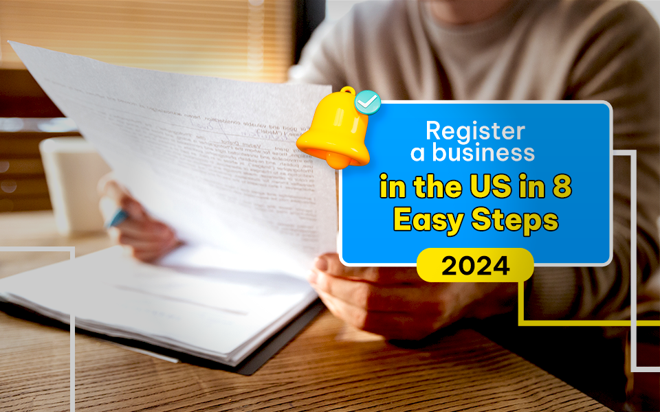 How to Register a Business in the US in 8 Easy Steps [2024]